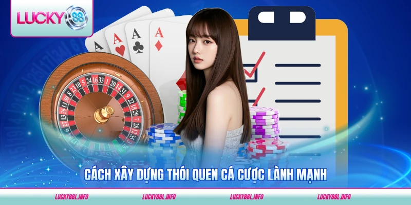 Cách xây dựng thói quen cá cược lành mạnh tại LUCKY88 mỗi ngày