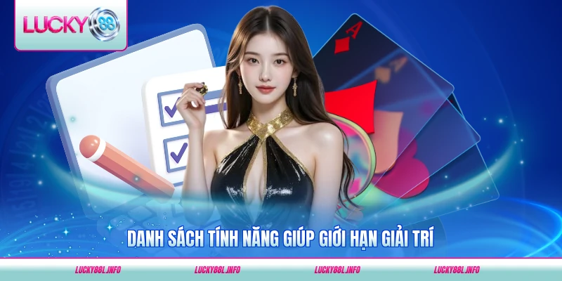 Danh sách tính năng giúp giới hạn giải trí tại LUCKY88 chi tiết