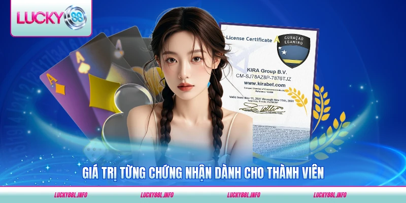 Giá trị từng chứng nhận dành cho thành viên LUCKY88 thực tế